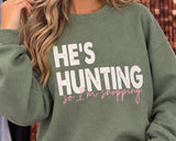 He’s Hunting Sweatshirt