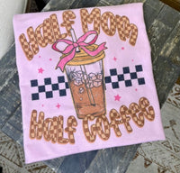 Half Mom Half Coffee Tee